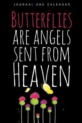Butterflies Are Angels Sent from Heaven: Blank Lined Journal with Calendar for Butterfly Lovers