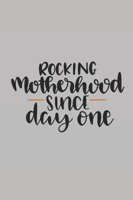 Rocking Motherhood Since Day One: Sketchbook Journal to Write In, Journal Notebook, Activity or Diary Book, Cool Gift for Girls or Boys