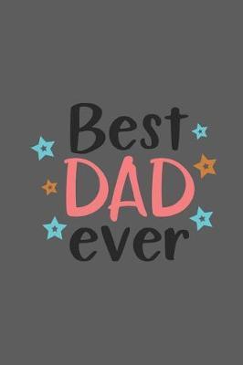 Best Dad Ever: Sketchbook Journal to Write In, Journal Notebook, Activity or Diary Book, Cool Gift for Dads