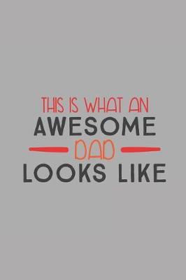 This Is What an Awesome Dad Looks Like: Sketchbook Journal to Write In, Journal Notebook, Activity or Diary Book, Cool Gift for Dads