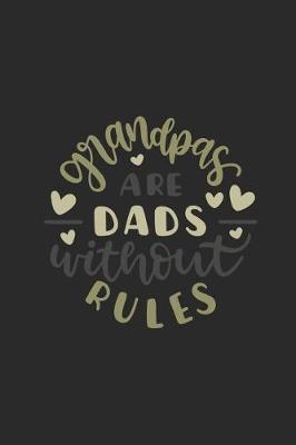 Grandpas Are Dads Without Rules: Sketchbook Journal to Write In, Journal Notebook, Activity or Diary Book, Cool Gift for Dads