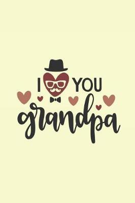 I Love You Grandpa: Sketchbook Journal to Write In, Journal Notebook, Activity or Diary Book, Cool Gift for Dads