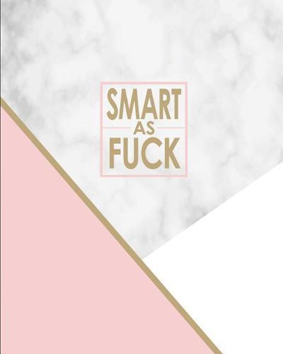 Smart as Fuck - Cornell Notes Notebook: Nsfw Elegant Pink Gold and Marble Notebook Clearly Tells the World That You Don't Hold Back!