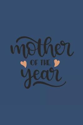 Mother of the Year: Notebook Journal to Write In, Activity or Diary Book, Gifts for Mothers and Grandmothers