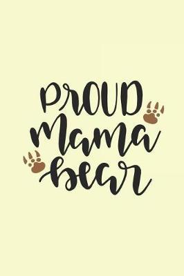 Proud Mama Bear: Notebook Journal to Write In, Activity or Diary Book, Gifts for Mothers and Grandmothers