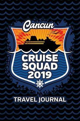 Cancun Cruise Squad 2019: Vacation Planner Notebook of Adventures and Memories 6x9 100 Pages