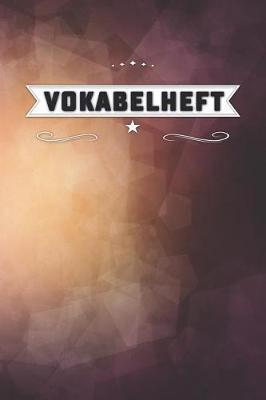 Vokabelheft: Notizheft Vokabelheft - 130 Seiten Zweispaltig - Notizbuch F r Das Lernen Von Fremdsprachen