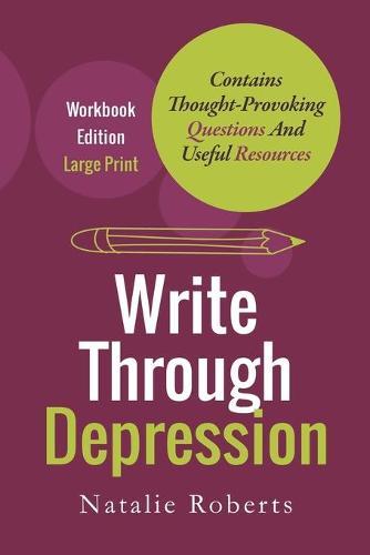 Write Through Depression: Large Print Workbook Edition