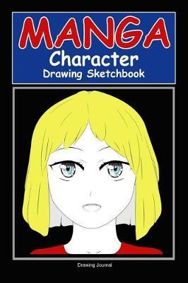 Manga Character Drawing Book: Japanese Manga Character Sketching Book Blank 120 Pages (6x9)