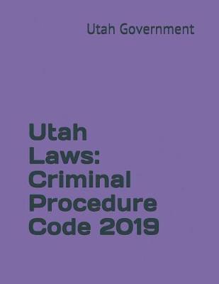 Utah Laws: Criminal Procedure Code 2019