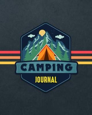 Camping Journal: Camping Travel Journal for Campers to Write in with Pre-Formatted Pages (Camping Badge Edition V3)