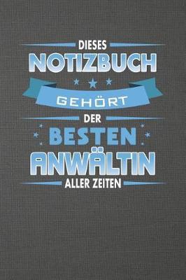 Dieses Notizbuch Geh rt Der Besten Anw ltin Aller Zeiten: Punktiertes Notizbuch Mit 120 Seiten Zum Festhalten F r Eintragungen Aller Art