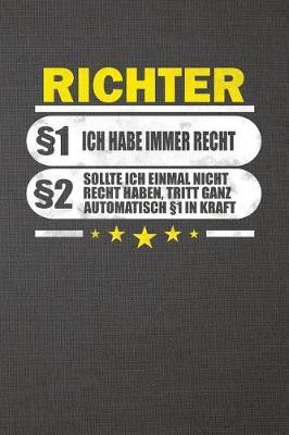 Richter 1 Ich Habe Immer Recht 2 Sollte Ich Einmal Nicht Recht Haben, Tritt Ganz Automatisch 1 in Kraft: Punktiertes Notizbuch Mit 120 Seiten Zum Festhalten Fur Eintragungen Aller Art