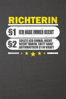 Richterin 1 Ich Habe Immer Recht 2 Sollte Ich Einmal Nicht Recht Haben, Tritt Ganz Automatisch 1 in Kraft: Punktiertes Notizbuch Mit 120 Seiten Zum Festhalten Fur Eintragungen Aller Art