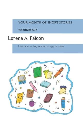 Your month of short stories - workbook: Have fun writing a short story per week
