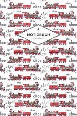 Notizbuch Punktraster: F r Zugreisende Und Pendler - 120 Seiten - Soft Cover - Motiv: Choo-Choo