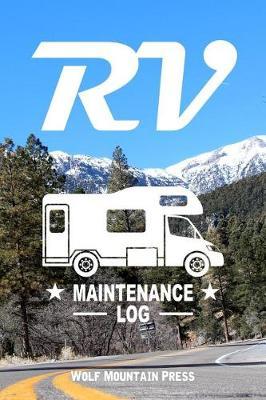 RV Maintenance Log: Recreational Vehicle Inspection Journal Service Record Book Preventative Safety Checklist Notebook 6 X 9 Inches 110 Pages