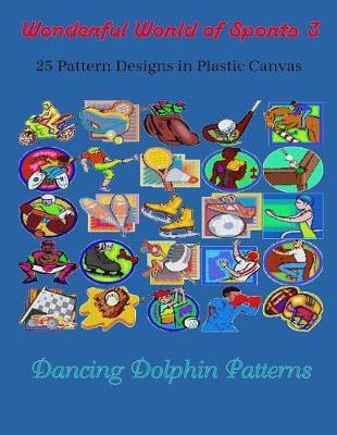 Wonderful World of Sports 3: 25 Pattern Designs in Plastic Canvas