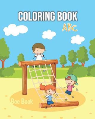 Coloring Book ABC: For Preschoolers Fun Coloring Books for Toddlers & Kids Ages 2-5 - Activity Book Teaches Abc, Letters & Words for Kindergarten & Preschool