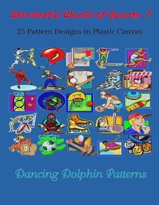 Wonderful World of Sports 7: 25 Pattern Designs in Plastic Canvas