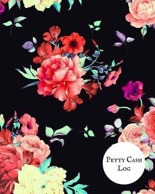 Petty Cash Log: Cash Recording Journal for Tracking Payments Payment & Spending Tracker Within the Office, School, Restaurant, Business & Personal Use
