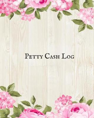 Petty Cash Log: Cash Recording Journal for Tracking Payments Payment & Spending Tracker Within the Office, School, Restaurant, Business & Personal Use