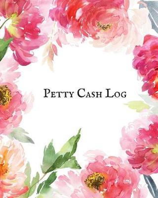 Petty Cash Log: Cash Recording Journal for Tracking Payments Payment & Spending Tracker Within the Office, School, Restaurant, Business & Personal Use