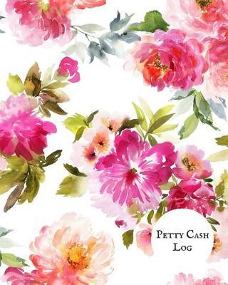 Petty Cash Log: Cash Recording Journal for Tracking Payments Payment & Spending Tracker Within the Office, School, Restaurant, Business & Personal Use