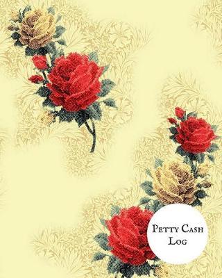 Petty Cash Log: Cash Recording Journal for Tracking Payments Payment & Spending Tracker Within the Office, School, Restaurant, Business & Personal Use