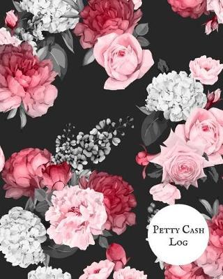 Petty Cash Log: Cash Recording Journal for Tracking Payments Payment & Spending Tracker Within the Office, School, Restaurant, Business & Personal Use