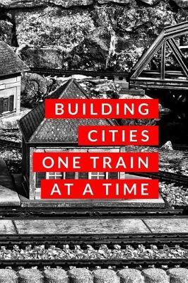 Building Cities One Train at a Time: Train Journal for Model Train Collectors