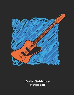 Guitar Tablature Notebook: Guitar Sheet Music Blank Tab Notebook - Great Accessories & Gift Idea for Guitarists, Guitar Teacher & Students.