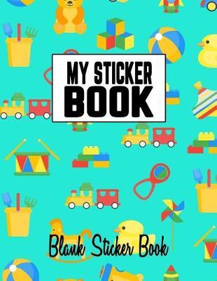 My Sticker Book: Blank Sticker Book for Kids Large Size 8.5 X 11