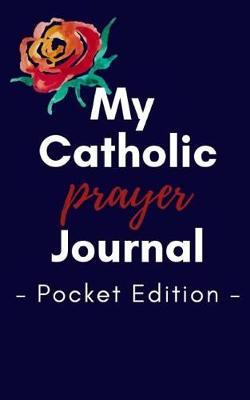 My Catholic Prayer Journal: Pocket Edition