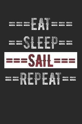 Sailors Journal - Eat Sleep Sail Repeat: 6 X 9 100 Page Lined Journal