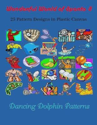 Wonderful World of Sports 8: 25 Pattern Designs in Plastic Canvas