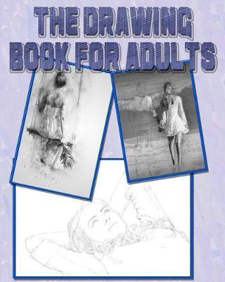 The Drawing Book for Adults: Drawing Sketchpad and Journal, 8x10 Diary, Drawing Notebook, Art Student Gift