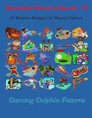Wonderful World of Sports 10: 25 Pattern Designs in Plastic Canvas