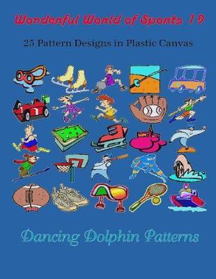 Wonderful World of Sports 19: 25 Pattern Designs in Plastic Canvas