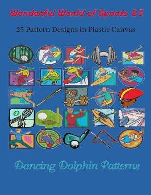 Wonderful World of Sports 23: 25 Pattern Designs in Plastic Canvas