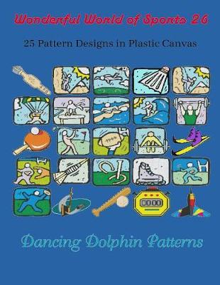 Wonderful World of Sports 26: 25 Pattern Designs in Plastic Canvas