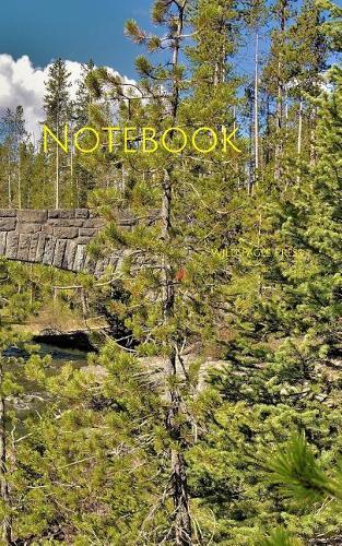 Notebook: Stone Bridge Wild River Forest Wyoming Hiking