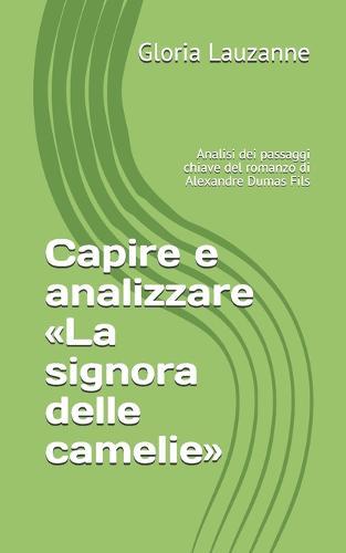 Capire e analizzare La signora delle camelie: Analisi dei passaggi chiave del romanzo di Alexandre Dumas Fils