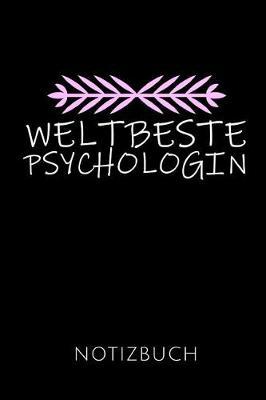 Weltbeste Psychologin Notizbuch: Geschenkidee F r Psychologiestudentinnen Und Psychologinnen - Notizbuch Mit 110 Linierten Seiten - Format 6x9 Din A5 - Soft Cover Matt - Klick Auf Den Autorennamen F r Mehr Designs Zu Diesem Thema