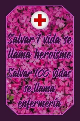 Salvar 1 Vida Se Llama Heroismo Salvar 100 Vidas Se Llama Enfermer a: Cuaderno Amantes Enfermer a Lindo Y Divertido Dise o Rosa Y Morado de Enfermera Para Estudiantes, Maestros, Enfermeras Y M dicas (Diario L neas Vac o Regalo Mujer Hombre)
