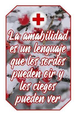 La Amabilidad Es Un Lenguaje Que Los Sordos Pueden Oir Y Los Ciegos Pueden Ver: Cuaderno Amantes Enfermer a Lindo Y Divertido Dise o Blanco Y Rojo de Enfermera Para Estudiantes, Maestros, Enfermeras Y M dicas (Diario L neas Vac o Regalo Mujer Hombre)