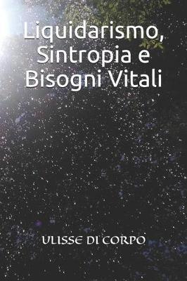 Liquidarismo, Sintropia E Bisogni Vitali
