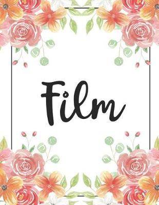 Film: 100 Pages College Ruled 8.5 X 11 Notebook - 1 Subject - Flower Chic - For Students, Teachers, Ta's, Note Taking, High School, College