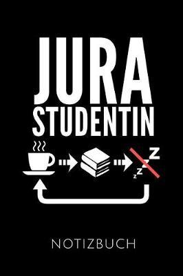 Jurastudentin Notizbuch: Ein Sch nes Notizbuch Mit 110 Linierten Seiten F r Jemanden, Der Jurastudent Ist - Ideal F r Notizen Zum Thema Jura Und Recht