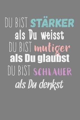 Du Bist St rker ALS Du Wei t Du Bist Mutiger ALS Du Glaubst Du Bist Schlauer ALS Du Denkst: H bsches Notizbuch F r Jede Gelegenheit - 90 Seiten Gepunktet - Minimalistisches Notizheft, Ideenheft, Journal Oder Skizzenbuch Mit Motivationsspruch